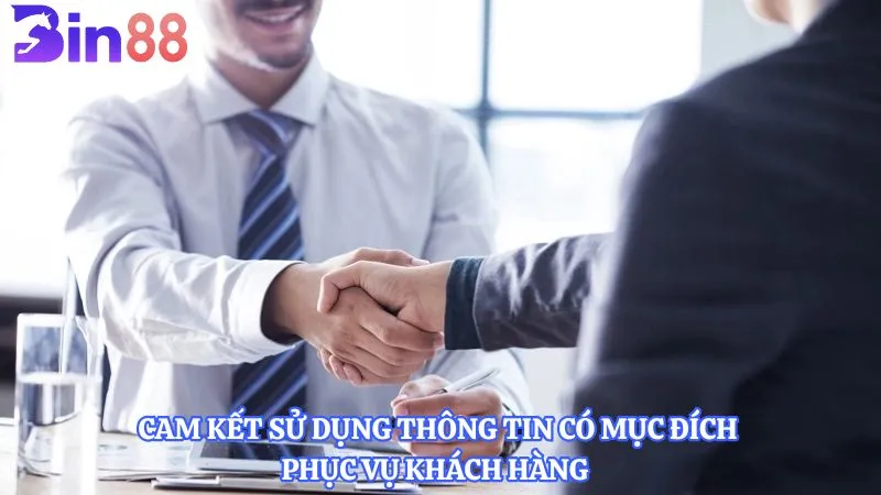 Cam kết sử dụng thông tin có mục đích phục vụ khách hàng  