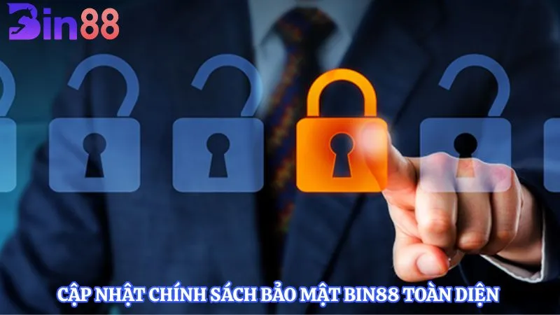 Cập nhật chính sách bảo mật BIN88 toàn diện 