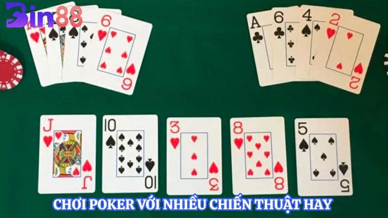 Chơi Poker với nhiều chiến thuật hay 