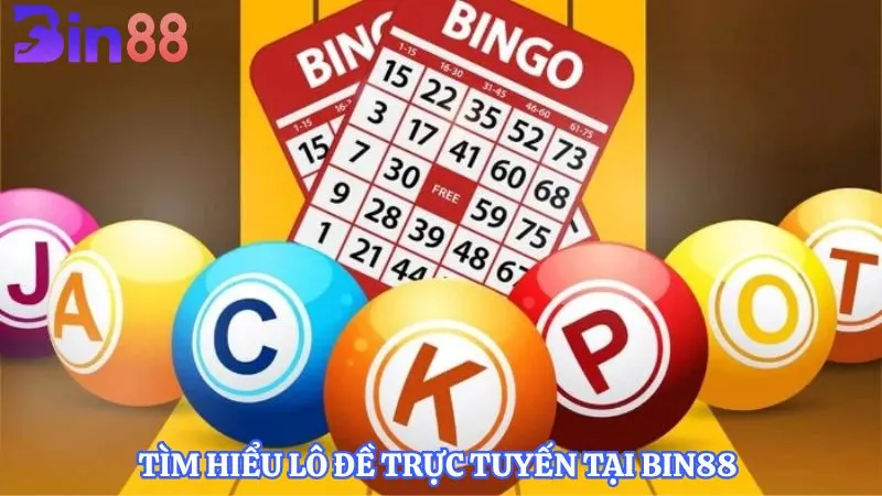 Tìm hiểu lô đề trực tuyến tại BIN88