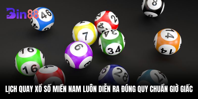 Lịch quay xổ số miền Nam luôn diễn ra đúng quy chuẩn giờ giấc